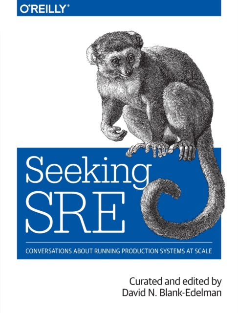 Seeking SRE : Conversations about running production systems at scale, Paperback / softback Book