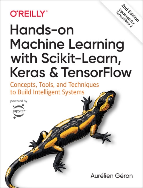 Hands-on Machine Learning with Scikit-Learn, Keras, and TensorFlow : Concepts, Tools, and Techniques to Build Intelligent Systems, Paperback / softback Book