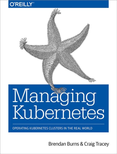 Managing Kubernetes : Operating Kubernetes Clusters in the Real World, EPUB eBook
