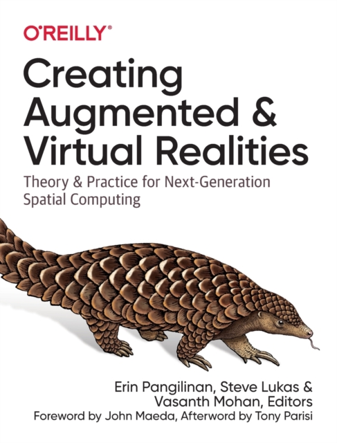 Creating Augmented and Virtual Realities : Theory & Practice for Next-Generation Spatial Computing, Paperback / softback Book