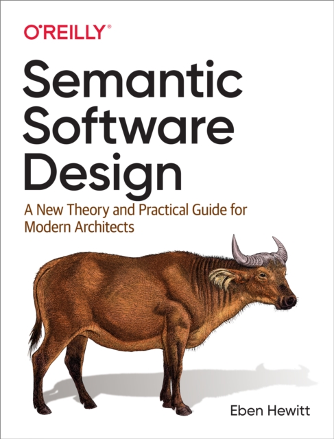 Semantic Software Design : A New Theory and Practical Guide for Modern Architects, EPUB eBook