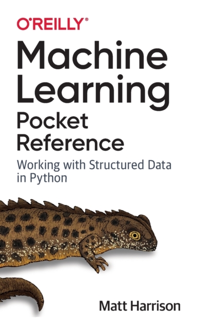 Machine Learning Pocket Reference : Working with Structured Data in Python, Paperback / softback Book