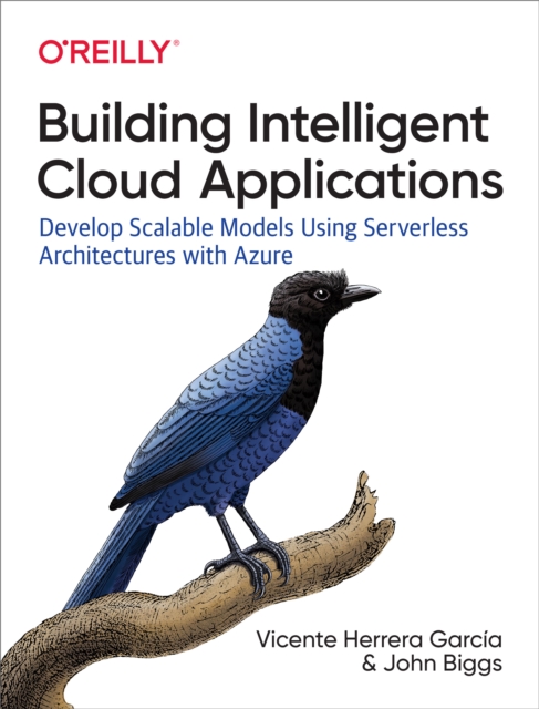 Building Intelligent Cloud Applications : Develop Scalable Models Using Serverless Architectures with Azure, EPUB eBook