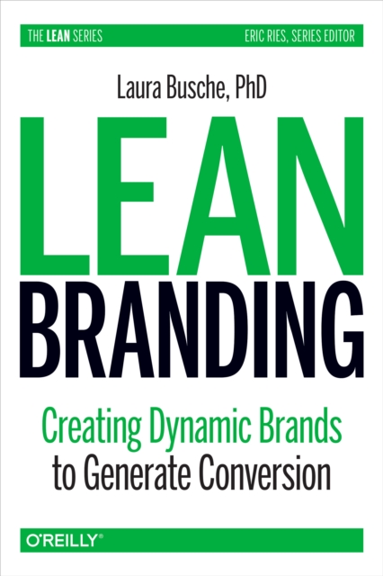 Lean Branding : Creating Dynamic Brands to Generate Conversion, EPUB eBook