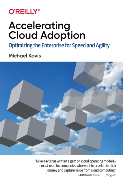 Accelerating Cloud Operations : Optimizing the Enterprise for Speed and Agility, Paperback / softback Book