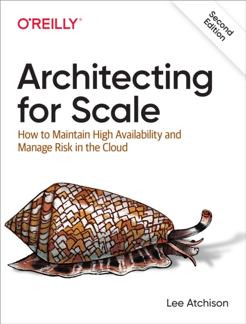 Architecting for Scale : How to Maintain High Availability and Manage Risk in the Cloud, EPUB eBook