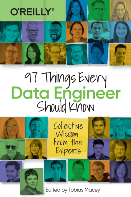 97 Things Every Data Engineer Should Know : Collective Wisdom from the Experts, Paperback / softback Book