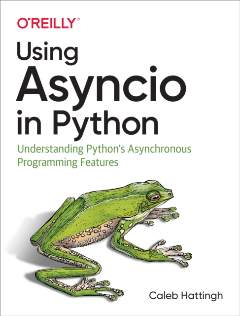 Using Asyncio in Python : Understanding Python's Asynchronous Programming Features, EPUB eBook