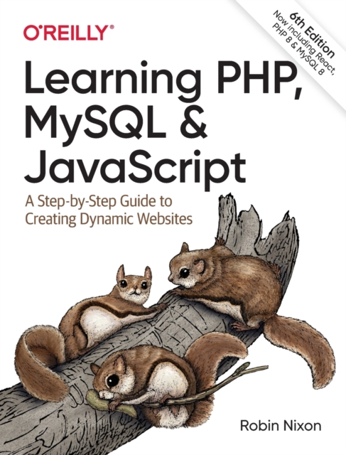 Learning PHP, MySQL & JavaScript : A Step-by-Step Guide to Creating Dynamic Websites, Paperback / softback Book