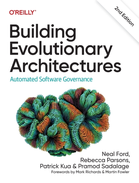Building Evolutionary Architectures : Automated Software Governance, Paperback / softback Book