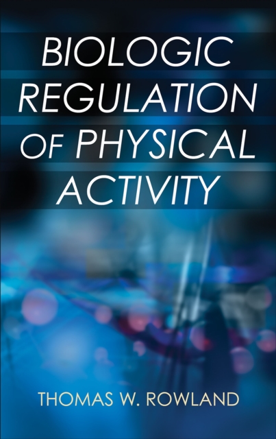 Biologic Regulation of Physical Activity, Hardback Book