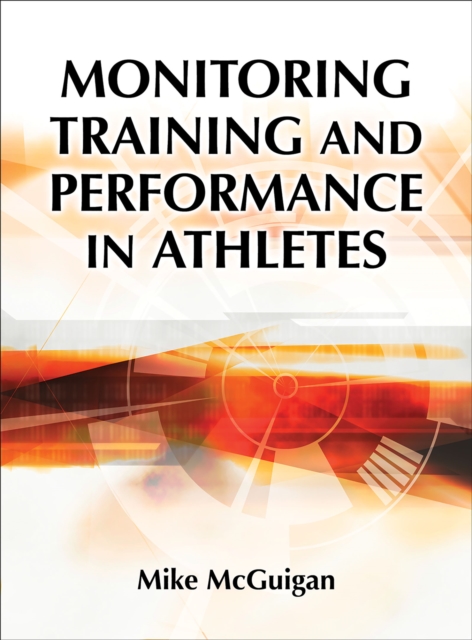 Monitoring Training and Performance in Athletes, Hardback Book
