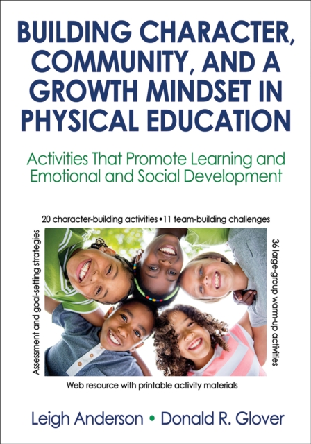 Building Character, Community, and a Growth Mindset in Physical Education : Activities That Promote Learning and Emotional and Social Development, Paperback / softback Book