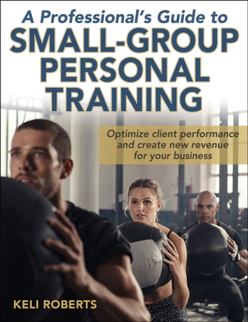 A Professional's Guide to Small-Group Personal Training, Paperback / softback Book