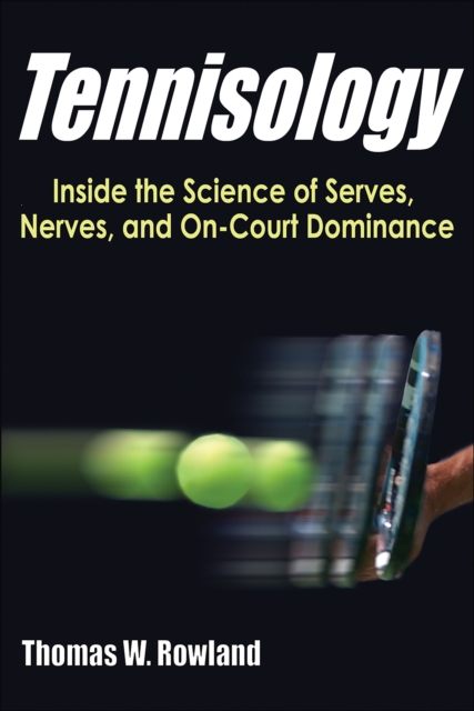Tennisology : Inside the Science of Serves, Nerves, and On-Court Dominance, EPUB eBook