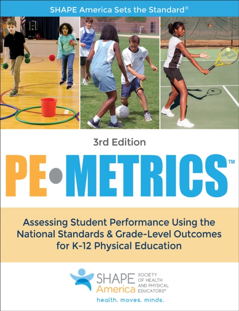 PE Metrics : Assessing Student Performance Using the National Standards & Grade-Level Outcomes for K-12 Physical Education, EPUB eBook