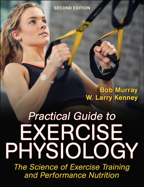 Practical Guide to Exercise Physiology : The Science of Exercise Training and Performance Nutrition, EPUB eBook