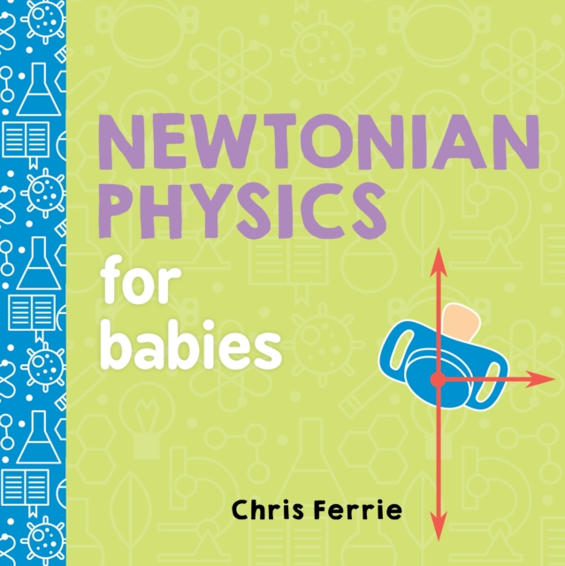 Newtonian Physics for Babies, Board book Book