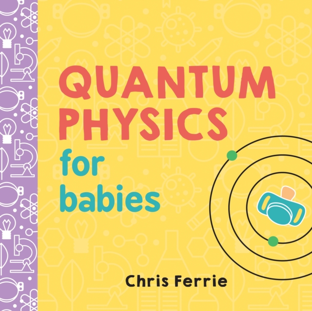 Quantum Physics for Babies, Board book Book