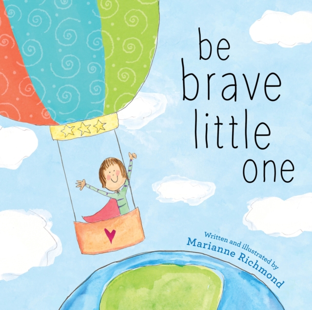 Be Brave Little One, Hardback Book