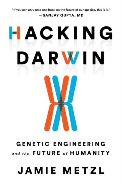 Hacking Darwin : Genetic Engineering and the Future of Humanity, Hardback Book