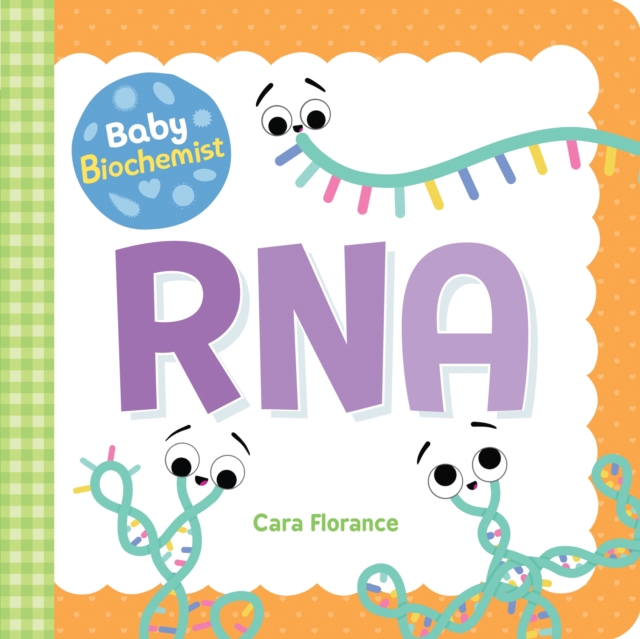 Baby Biochemist: RNA, Board book Book