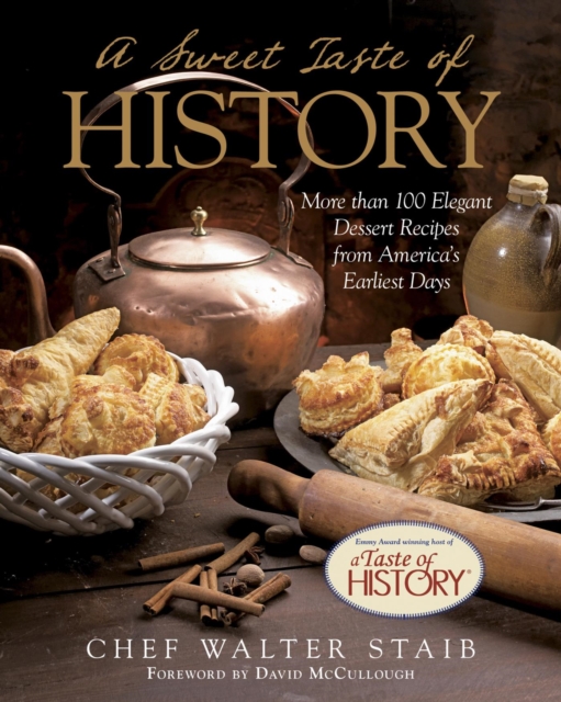 Sweet Taste of History : More than 100 Elegant Dessert Recipes from America's Earliest Days, EPUB eBook