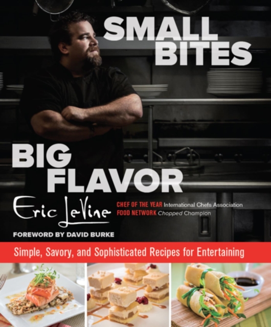 Small Bites Big Flavor : Simple, Savory, and Sophisticated Recipes for Entertaining, EPUB eBook