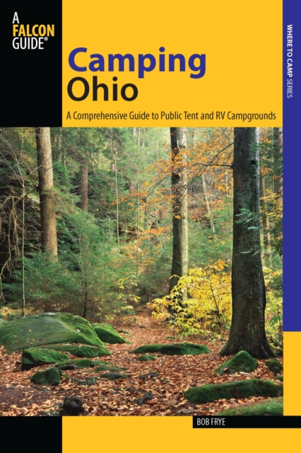 Camping Ohio : A Comprehensive Guide to Public Tent and RV Campgrounds, EPUB eBook