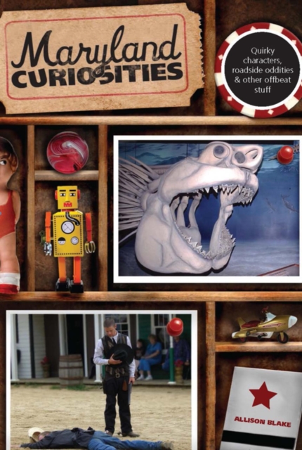 Maryland Curiosities : Quirky Characters, Roadside Oddities & Other Offbeat Stuff, EPUB eBook