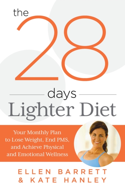 28 Days Lighter Diet : Your Monthly Plan To Lose Weight, End Pms, And Achieve Physical And Emotional Wellness, EPUB eBook