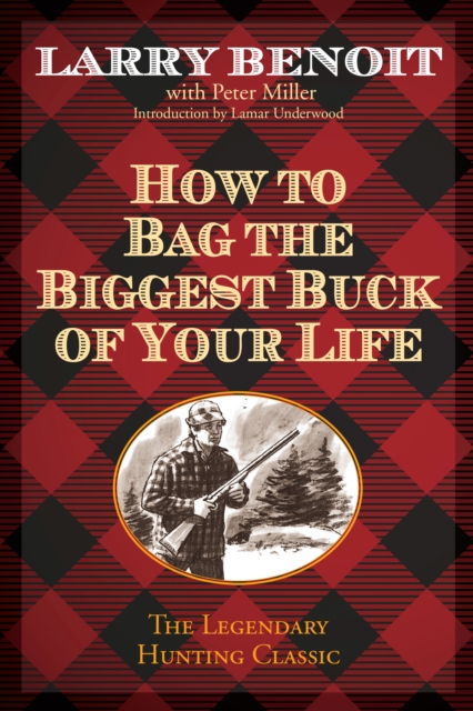 How to Bag the Biggest Buck of Your Life, Paperback / softback Book