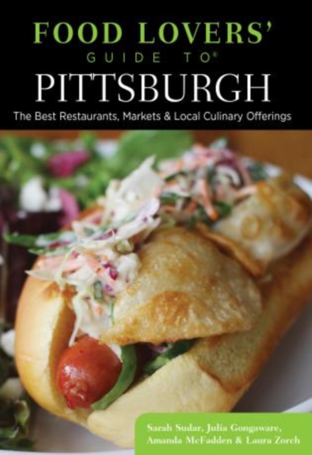 Food Lovers' Guide to® Pittsburgh : The Best Restaurants, Markets & Local Culinary Offerings, Paperback / softback Book