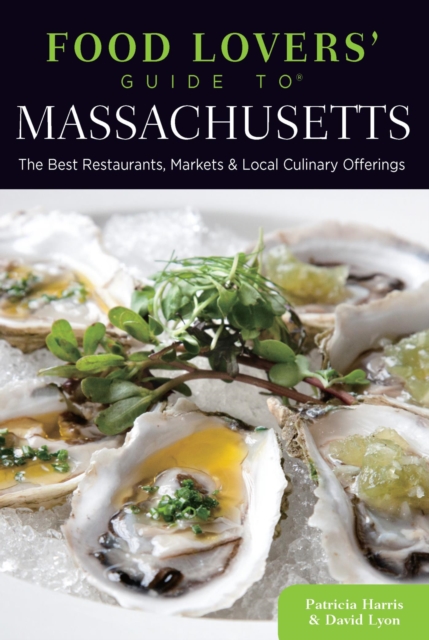 Food Lovers' Guide to(R) Massachusetts : The Best Restaurants, Markets & Local Culinary Offerings, EPUB eBook