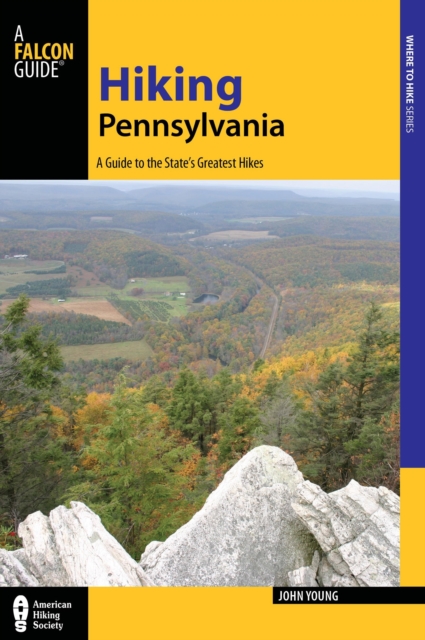 Hiking Pennsylvania : A Guide to the State's Greatest Hikes, Paperback / softback Book