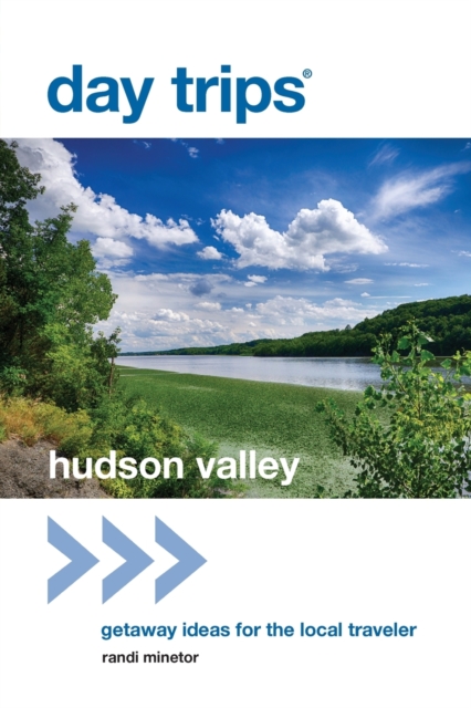 Day Trips (R) Hudson Valley : Getaway Ideas for the Local Traveler, Paperback / softback Book