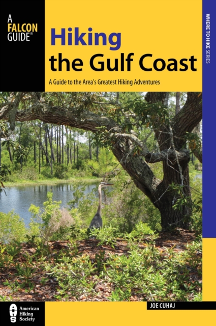 Hiking the Gulf Coast : A Guide to the Area's Greatest Hiking Adventures, Paperback / softback Book