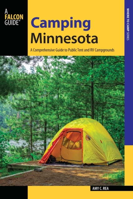 Camping Minnesota : A Comprehensive Guide to Public Tent and RV Campgrounds, Paperback / softback Book