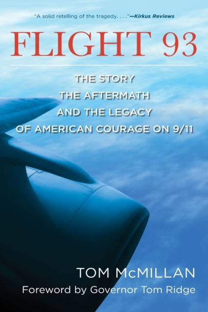Flight 93 : The Story, the Aftermath, and the Legacy of American Courage on 9/11, Paperback / softback Book