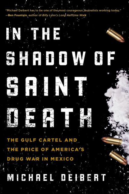 In the Shadow of Saint Death : The Gulf Cartel and the Price of America's Drug War in Mexico, Paperback / softback Book