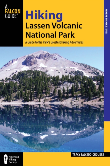Hiking Lassen Volcanic National Park : A Guide to the Park's Greatest Hiking Adventures, EPUB eBook