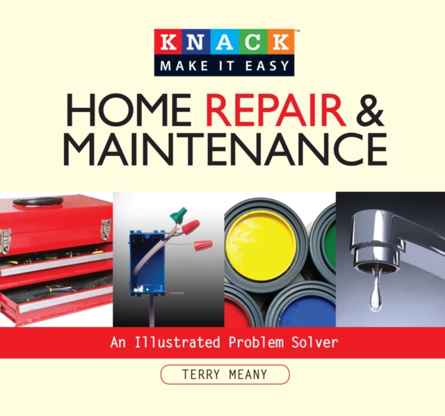Knack Home Repair & Maintenance : An Illustrated Problem Solver, EPUB eBook