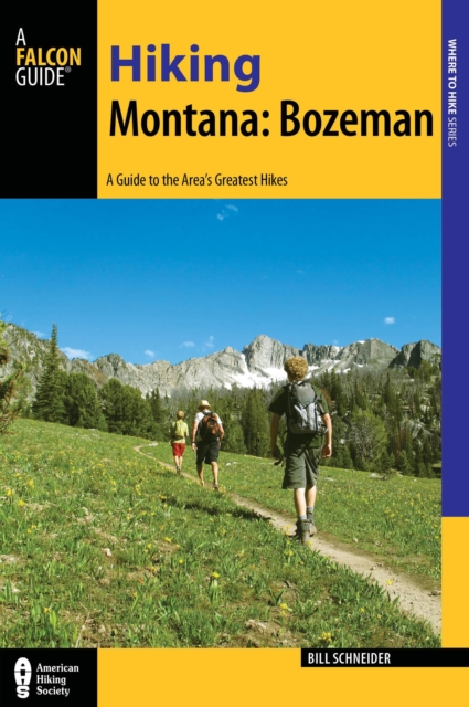 Hiking Montana: Bozeman : A Guide to 30 Great Hikes Close to Town, Paperback / softback Book