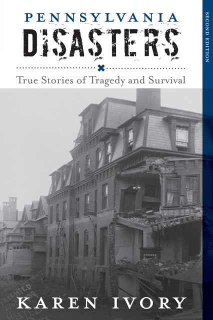 Pennsylvania Disasters : True Stories of Tragedy and Survival, Paperback / softback Book