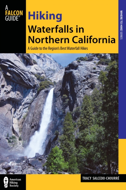 Hiking Waterfalls in Northern California : A Guide to the Region's Best Waterfall Hikes, EPUB eBook