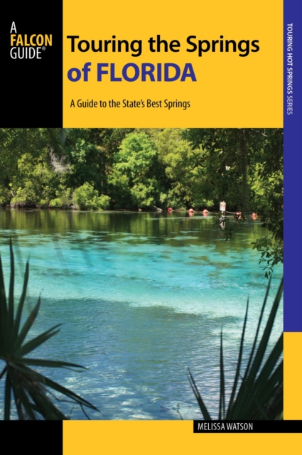 Touring the Springs of Florida : A Guide to the State's Best Springs, EPUB eBook