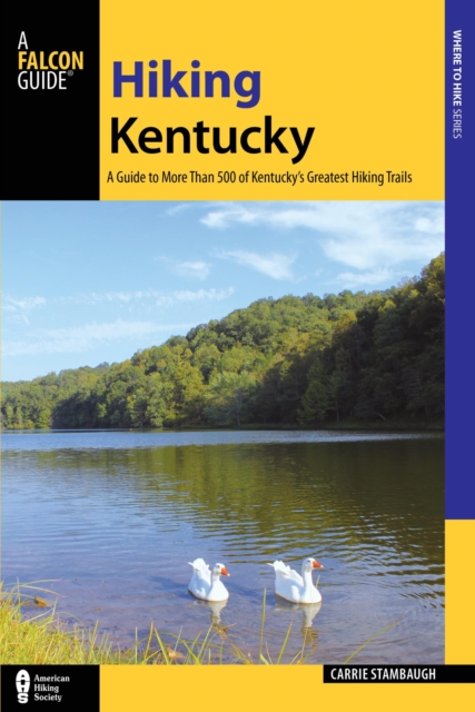 Hiking Kentucky : A Guide to 80 of Kentucky's Greatest Hiking Adventures, EPUB eBook