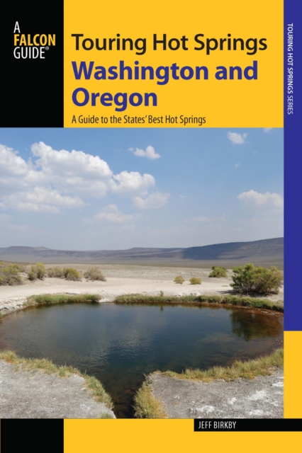 Touring Hot Springs Washington and Oregon : A Guide to the States' Best Hot Springs, EPUB eBook