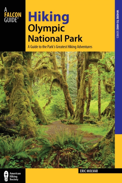 Hiking Olympic National Park : A Guide to the Park's Greatest Hiking Adventures, EPUB eBook