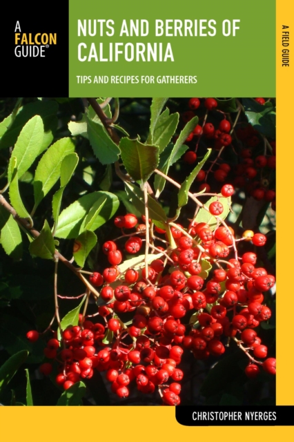 Nuts and Berries of California : Tips and Recipes for Gatherers, EPUB eBook